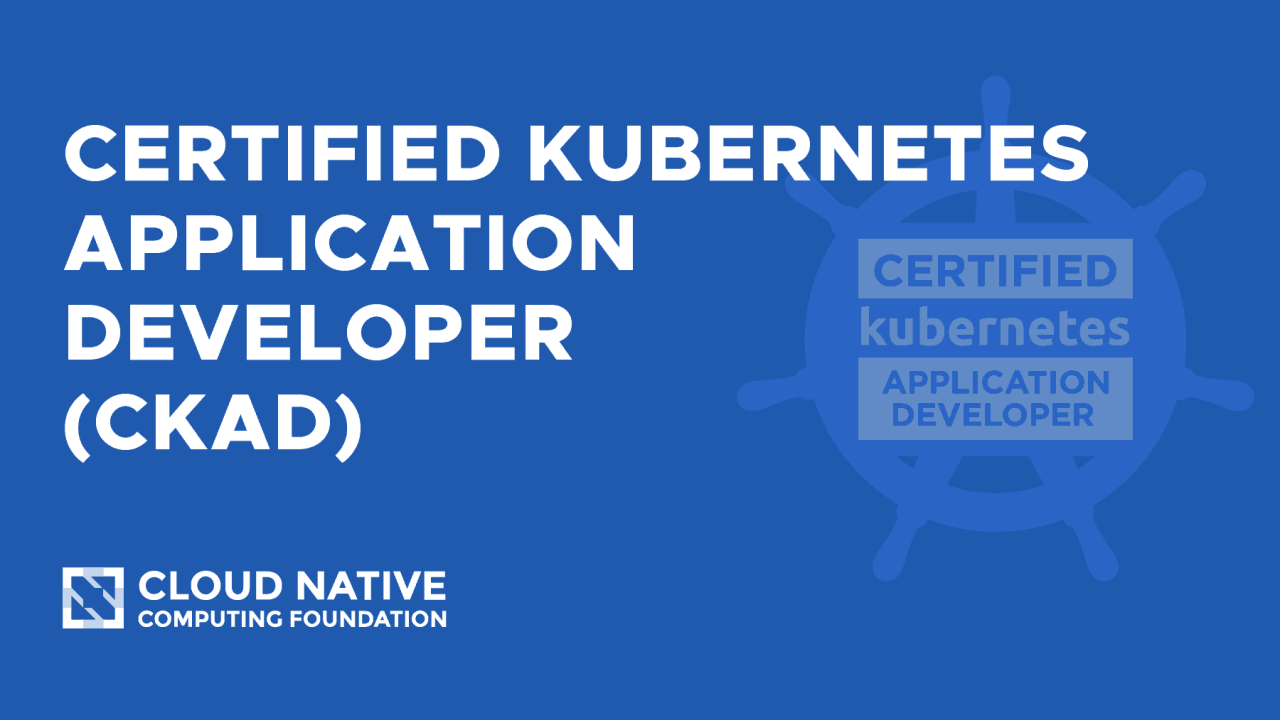 CKAD: Certified Kubernetes Application Developer (2025)